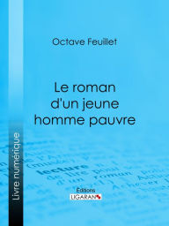 Title: Le roman d'un jeune homme pauvre, Author: Octave Feuillet