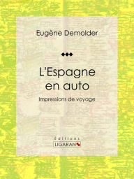 Title: L'Espagne en auto: Impressions de voyage, Author: Eugène Demolder