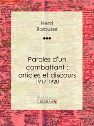 Title: Paroles d'un combattant : articles et discours: 1917-1920, Author: Henri Barbusse