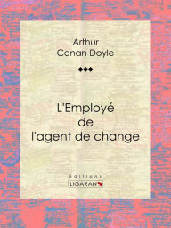 Title: L'Employé de l'agent de change, Author: Arthur Conan Doyle