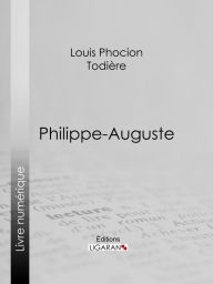 Title: Philippe-Auguste, Author: Louis Phocion Todière
