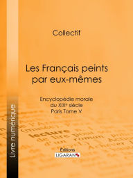 Title: Les Français peints par eux-mêmes: Encyclopédie morale du XIXe siècle - Paris Tome V, Author: Collectif