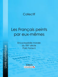 Title: Les Français peints par eux-mêmes: Encyclopédie morale du XIXe siècle - Paris Tome II, Author: Collectif