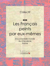 Title: Les Français peints par eux-mêmes: Encyclopédie morale du XIXe siècle - Prisme, Author: Collectif