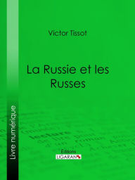Title: La Russie et les Russes, Author: Victor Tissot