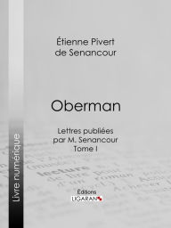 Title: Oberman: Lettres publiées par M. Senancour - Tome I, Author: Étienne Pivert de Senancour