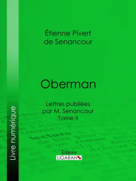 Title: Oberman: Lettres publiées par M. Senancour - Tome II, Author: Étienne Pivert de Senancour