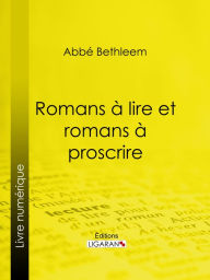 Title: Romans à lire et romans à proscrire, Author: Abbé Louis Bethleem
