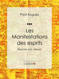 Title: Les Manifestations des esprits: Réponse à M. Viennet, Author: Paul Auguez