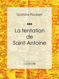 Title: La tentation de Saint Antoine: Recueil de poèmes, Author: Gustave Flaubert