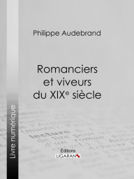 Title: Romanciers et viveurs du XIXe siècle: Essai littéraire, Author: Philibert Audebrand