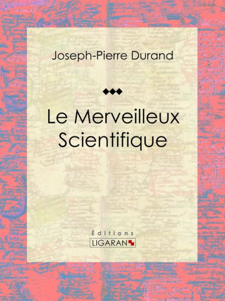 Le Merveilleux Scientifique: Essai sur les sciences occultes