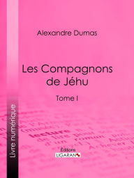 Title: Les Compagnons de Jéhu: Tome I, Author: Alexandre Dumas