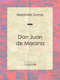 Title: Don Juan de Marana: Pièce de théâtre, Author: Alexandre Dumas