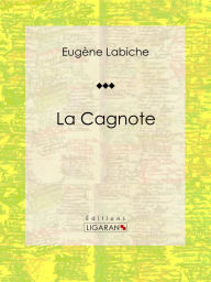 Title: La Cagnote: Pièce de théâtre comique, Author: Eugène Labiche