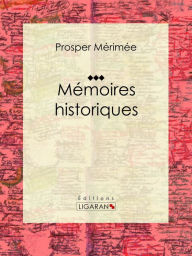 Title: Mémoires historiques: Autobiographie, Author: Prosper Mérimée