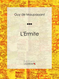 Title: L'Ermite: Nouvelle, Author: Guy de Maupassant