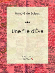 Title: Une fille d'Ève: Romances historiques, Author: Honore de Balzac