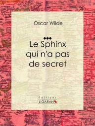 Title: Le Sphinx qui n'a pas de secret: Nouvelle fantastique, Author: Oscar Wilde