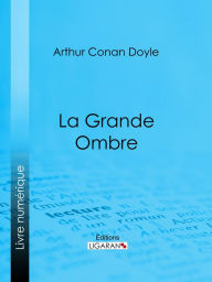 Title: La Grande Ombre: Roman d'aventures historique, Author: Arthur Conan Doyle