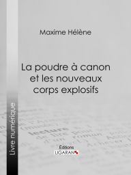 Title: La poudre à canon et les nouveaux corps explosifs, Author: Hélène Maxime