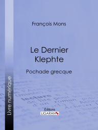 Title: Le Dernier Klephte: Pochade grecque, Author: François Mons