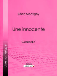 Title: Une innocente: Comédie, Author: Chéri Montigny