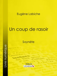 Title: Un coup de rasoir: Saynète, Author: Eugène Labiche