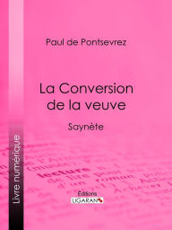 Title: La Conversion de la veuve: Saynète, Author: Paul de Pontsevrez