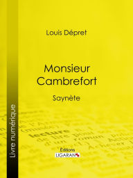 Title: Monsieur Cambrefort: Saynète, Author: Louis Dépret