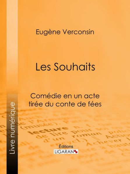 Les Souhaits: Comédie en un acte tirée du conte de fées