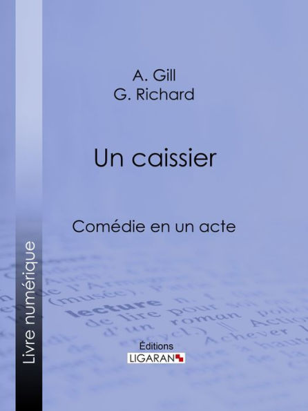 Un caissier: Comédie en un acte