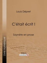 Title: C'était écrit !: Saynète en prose, Author: Louis Dépret