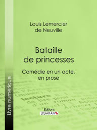 Title: Bataille de princesses, Author: Louis Lemercier de Neuville