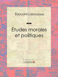 Title: Études morales et politiques, Author: Édouard Laboulaye