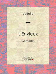 Title: L'Envieux: Comédie, Author: Voltaire