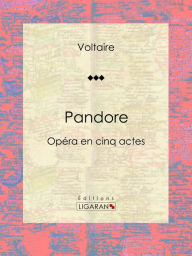 Title: Pandore: Opéra en cinq actes, Author: Voltaire