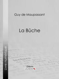 Title: La Bûche, Author: Guy de Maupassant