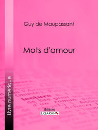 Title: Mots d'amour, Author: Guy de Maupassant