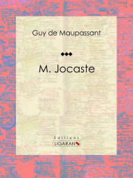 Title: M. Jocaste, Author: Guy de Maupassant