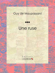 Title: Une ruse, Author: Guy de Maupassant