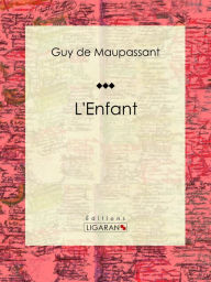 Title: L'Enfant, Author: Guy de Maupassant