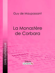Title: La monastère de Corbara, Author: Guy de Maupassant