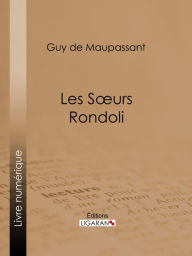 Title: Les soeurs Rondoli, Author: Guy de Maupassant