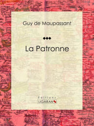 Title: La Patronne, Author: Guy de Maupassant