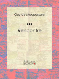 Title: Rencontre, Author: Guy de Maupassant