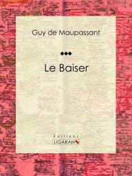 Title: Le Baiser, Author: Guy de Maupassant