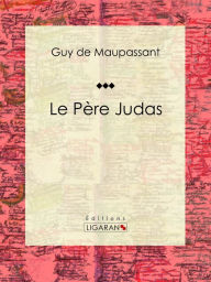 Title: Le Père Judas, Author: Guy de Maupassant