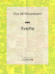 Title: Yvette, Author: Guy de Maupassant