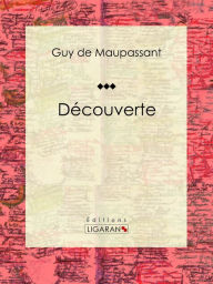 Title: Découverte, Author: Guy de Maupassant